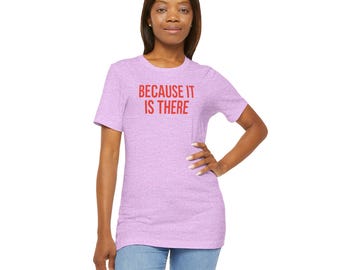 Because It Is There T-Shirt | JFK, Mallory Moon Quote, Space Exploration