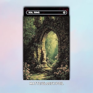 May include: A card featuring an arched stone gateway with a statue, surrounded by lush greenery. The text "SOL RING" is at the top, with "MATTE/GLOSSY/FOIL" at the bottom. The artwork depicts a serene, natural scene with soft lighting.
