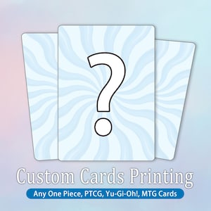 May include: Three rectangular playing cards with a light blue and white swirling sunburst pattern. The centre card features a large white question mark with a dark outline. Below the cards, the text reads Custom Cards Printing Any One Piece, PTCG, Yu-Gi-Oh!, MTG Cards.