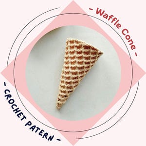 Waffle Cone Crochet Pattern Ice Cream Cone Amigurumi Summer Food Crochet Realistic Wafer Cone Play Food Toy Baby Rattle Baby Shower Gift
