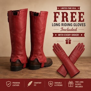 May include: A pair of red leather gaiters worn over brown boots, accompanied by a pair of matching red leather long gloves. The text reads: LIMITED-TIME DEAL FREE LONG RIDING GLOVES Included WITH EVERY ORDER! PREMIUM LEATHER COMFORT FIT DURABLE & STRONG.