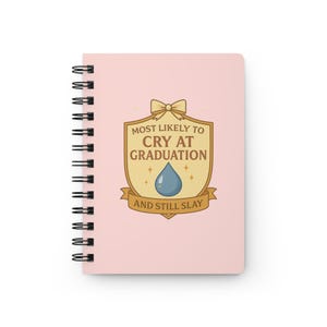 Graduation Spiral Bound Journal - Most Likely to Cry at Graduation, Gift for Grads, School Memories, Personalized Notebook