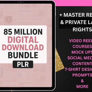May include: A digital tablet shows a graphic with the text "85 MILLION DIGITAL DOWNLOAD BUNDLE" and "PLR". Additional text includes "+ MASTER RESELL & PRIVATE LABEL RIGHTS" and a list of digital products like video reels and courses. The background is black and pink.