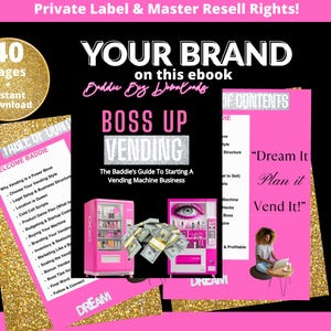 May include: An ebook cover with the title "BOSS UP VENDING" and the text "The Baddie's Guide To Starting A Vending Machine Business." The cover features pink and gold accents, with images of vending machines and cash. The ebook has 40 pages.