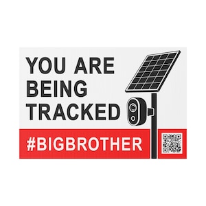 Pode incluir: Uma placa retangular com fundo branco e o texto preto YOU ARE BEING TRACKED. À direita, um gráfico preto de um painel solar e uma câmera de segurança. Abaixo, uma faixa vermelha com o texto branco #BIGBROTHER e um código QR.