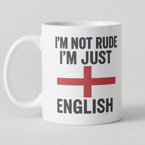 I’m Not Rude, I’m Just English Mug - Funny Ceramic Coffee Cup, Gift for Tea Lovers, Quirky Kitchen Decor-English Heritage