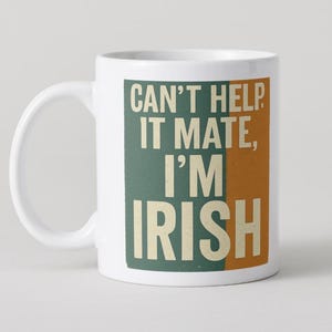 Irish Pride Mug - &#39;Can&#39;t Help It Mate&#39; Ceramic Coffee Cup - Perfect Gift for St. Patrick&#39;s Day-Irish Heritage