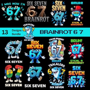 Op de afbeelding: Een verzameling van 13 digitale ontwerpen met de nummers 6 en 7 in verschillende cartoonstijlen. De ontwerpen bevatten de woorden "SIX SEVEN", "BRAINROT" en andere zinnen. Het kleurenpalet omvat blauw, goud en rood.
