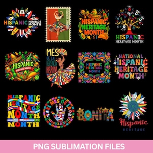 May include: A collection of colorful Hispanic Heritage Month designs. The designs include flags, dancers, sombreros, and the text "Hispanic Heritage Month" in various styles. The bottom of the image reads "PNG SUBLIMATION FILES".