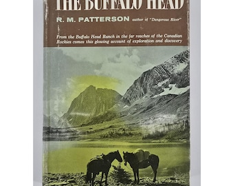 The Buffalo Head by R. M. Patterson HC Book 1961 1st Ed Canadian Rockies History