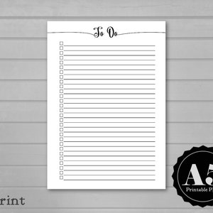 May include: A white printable PDF To Do list with a black decorative header and lines. The text "To Do" is written in a cursive font. The bottom right corner has a black circle with the text "A5 Printable PDF".