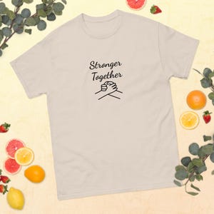 Stronger Together shirt, Stronger together t-shirt, Unisex t-shirt, Inspirational Quote tee