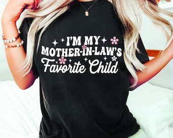 Lustiges Familien Humor T-Shirt: Ich bin das Lieblingskind meiner Schwiegermutter, Ich bin das Lieblingskind meiner Schwiegermutter T-Shirt, Hilarious Family Geschenk Humorvoll