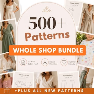 May include: A digital bundle of 500+ sewing patterns featuring various garment styles including dresses, tops, and trousers. The graphic includes text reading 500+ Patterns, Whole Shop Bundle, A4 + US Letter + A0, Instant Download, and Beginner Friendly.