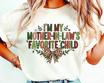 Ich bin das Lieblingskind meiner Schwiegermutter T-Shirt, lustiges Familien Humor T-Shirt, sarkastisches Familien Grafik T-Shirt, Schwiegermutter Geschenk für humorvolle Mütter