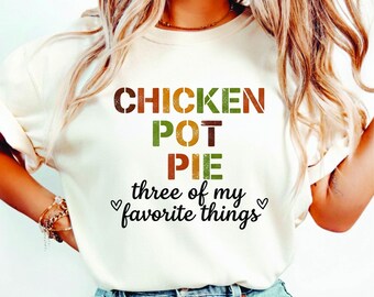 Lustiges Huhn Pot Pie T-Shirt, meine drei Lieblingssachen Design, humorvolles Geschenk für Pot Pie Liebhaber, Huhn Pot Pie Liebhaber T-Shirt Humorvoll