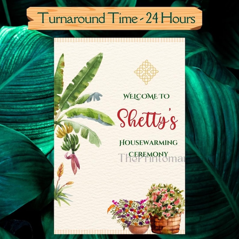May include: A housewarming ceremony invitation with watercolor illustrations of banana leaves and flowers. The text reads "Welcome to Shetty's Housewarming Ceremony". The top banner says "Turnaround Time - 24 Hours".
