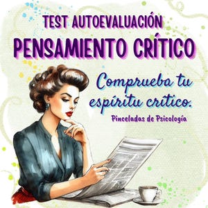 May include: Watercolor illustration featuring a woman reading a newspaper, with text in Spanish: "TEST AUTOEVALUACIÓN PENSAMIENTO CRÍTICO". A cup of coffee sits on a saucer. The image has a vintage aesthetic with a soft, watercolor background.