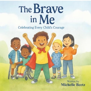 May include: A children's book cover titled "The Brave in Me" with illustrations of diverse children. The cover features a boy with arms raised, wearing a cape, and other children, including one in a wheelchair. The book celebrates courage.
