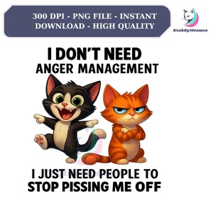 Funny Cat Quote PNG, Anger Management Sarcastic Saying, Instant Download Digital File, Grumpy Cat Meme Clipart for T-Shirt Mug Sticker