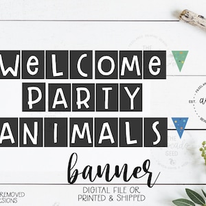Welcome Party Animals - Digital File or Shipped!
