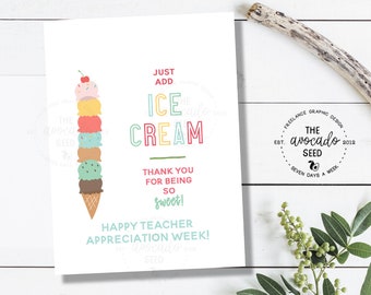 May include: A colorful card with an illustration of a stack of ice cream cones. The text reads "Just add ice cream. Thank you for being so sweet! Happy Teacher Appreciation Week!"