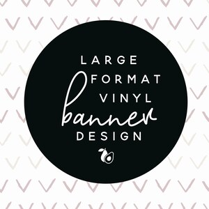 Large format Vinyl Banner - Design only - you print.