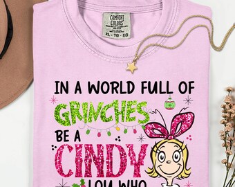 Cindy Lou Who Glittered in a world full of Grinchmas Comfort Color be a cindy pink Christmas Sweater-Sweatshirt-Shirt,Grinch Shirts CM271