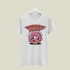 Playful Donut Quote T-Shirt, Cute Foodie Tee, Fun Humor Shirt, Gift for Donut Lovers, Quirky Gift for Birthdays