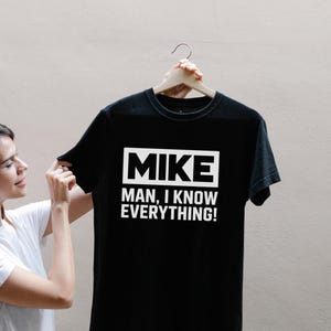 Mike&#39;s Everything T-Shirt: Funny Unisex Cotton Tee