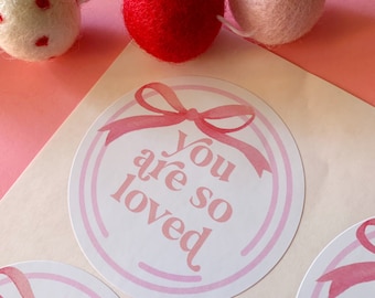 YOU ARE so LOVED Valentine Stickers- Ready to Ship