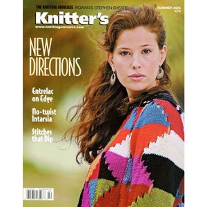May include: The cover of Knitter's magazine, Summer 2004, features a woman with long auburn hair and a colorful patchwork sweater. The magazine title and "New Directions" are prominently displayed. Other text includes "Entrelac on Edge" and "No-twist Intarsia."
