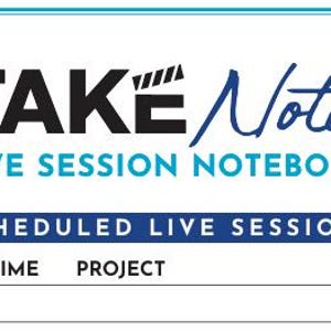 May include: A white notebook with a teal border. The cover features the words "TAKE Notes" in black and blue, with "LIVE SESSION NOTEBOOK" below. A blue banner reads "SCHEDULED LIVE SESSIONS" with spaces for date, time, project, and length.