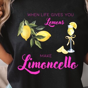 When Life Gives You Lemons Make Limoncello Shirt, Lemon Shirt, Italy Vacation, Summer Shirt, Gift For Lemon Lovers, Fancy Lemon, Coquette
