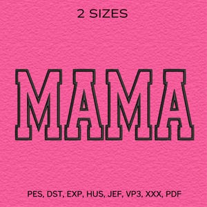 Op de afbeelding: Een felroze achtergrond met het woord "MAMA" geborduurd in zwarte blokletters. Boven het woord staat de tekst "2 SIZES". Onder het woord staan de bestandstypen: PES, DST, EXP, HUS, JEF, VP3, XXX, PDF.