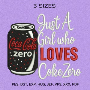 May include: An embroidered design featuring a Coca-Cola Zero can with the text "Just A Girl who LOVES Coke Zero" in white and red. The design is on a lavender background and includes the text "3 SIZES".