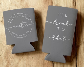 Custom Wedding Can Coolers: "I'll Drink To That" Design (Slim & Standard)