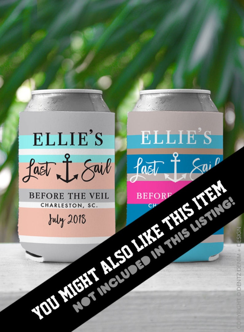 May include: Two blue and pink striped can coolers with the text "Ellie's Last Sail" and "Before the Veil" with the date "July 2018".