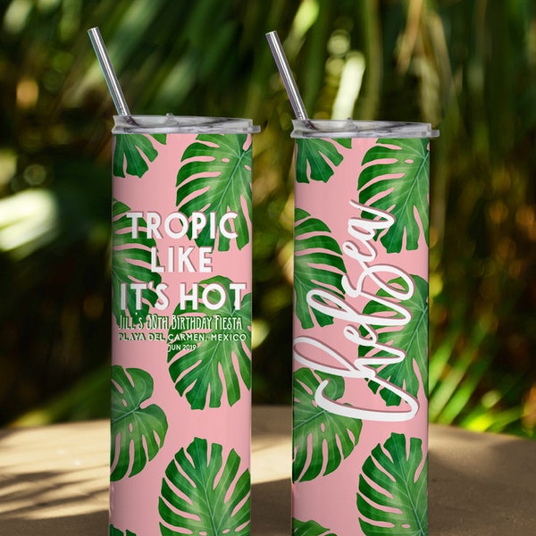 Tropic Like It's Hot 20oz Custom Tumbler, Personalised Bridesmaid Tumblers, Custom Skinny Tumblers,Bachelorette Party Cup