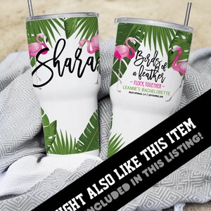May include: Two stainless steel tumblers with pink flamingos and tropical leaves. One tumbler has the text "Shara" and the other has the text "Birds of a feather - Flock Together - Leanne's Bachelorette - Palm Springs, CA | September 2019".