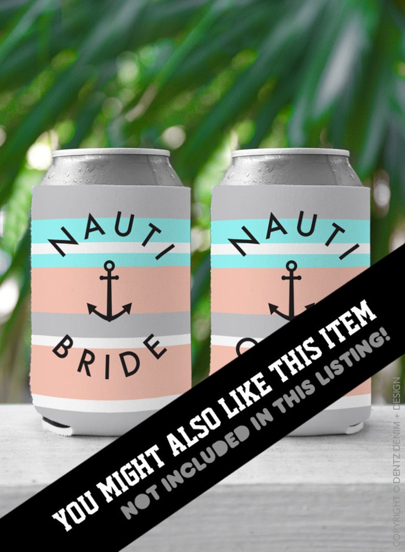May include: Two gray and white striped can coolers with the text "NAUTI" and an anchor symbol. One cooler has the word "BRIDE" below the anchor. The text "YOU MIGHT ALSO LIKE THIS ITEM NOT INCLUDED IN THIS LISTING!" is partially visible in the image.