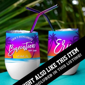 May include: Two white stainless steel wine tumblers with colorful sunset and palm tree graphics. One tumbler says "Erin's Bachelorette Baecation Sept 2019 Miami, FL". The other tumbler says "Erin".