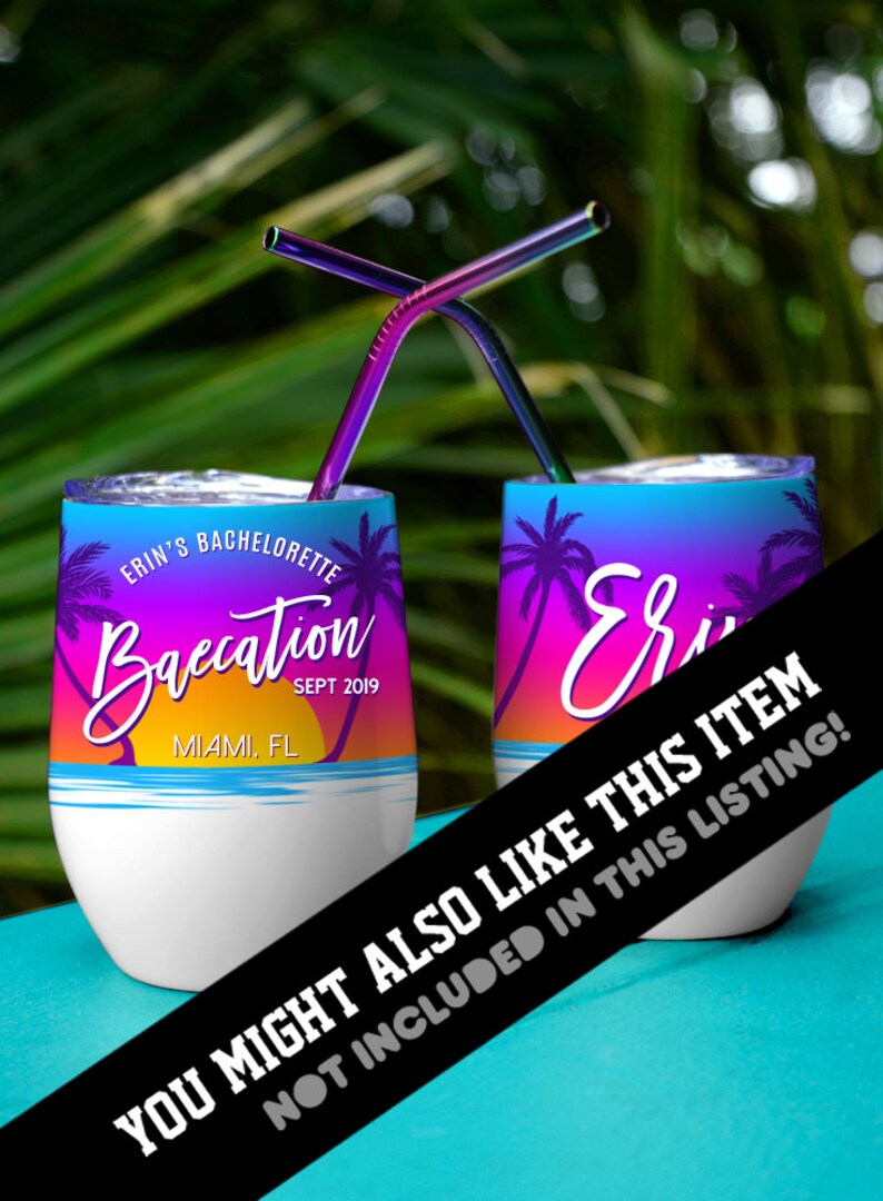 May include: Two white stainless steel wine tumblers with colorful sunset and palm tree graphics. One tumbler says "Erin's Bachelorette Baecation Sept 2019 Miami, FL". The other tumbler says "Erin".