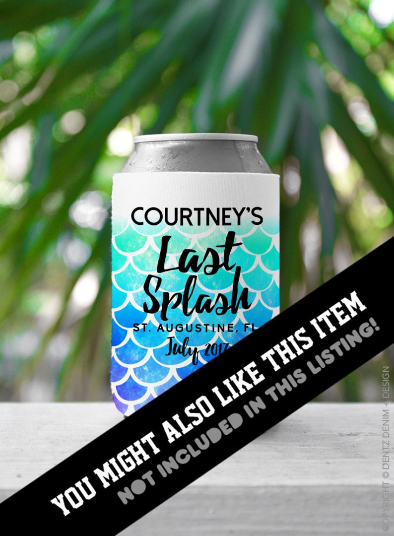 May include: A blue and green can cooler with a mermaid scale pattern. The text "COURTNEY'S Last Splash ST. AUGUSTINE, FL July 2017" is printed on the cooler. The text "YOU MIGHT ALSO LIKE THIS ITEM NOT INCLUDED IN THIS LISTING!" is printed on a black bar across the bottom of the image.