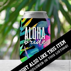 May include: A black and blue can cooler with a tropical floral design and the text "ALOHA bride".
