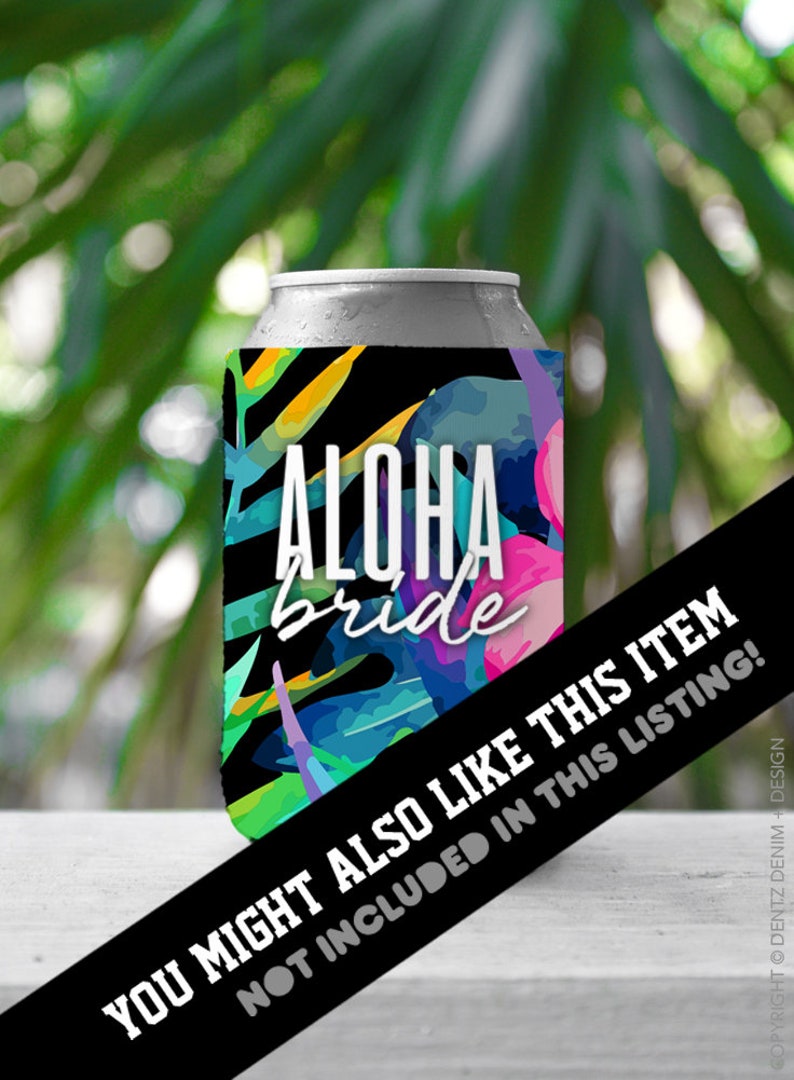 May include: A black and blue can cooler with a tropical floral design and the text "ALOHA bride".