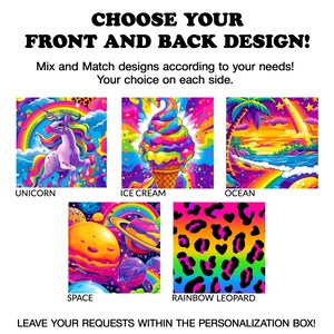 May include: An image with the text "CHOOSE YOUR FRONT AND BACK DESIGN!" and several colorful design options. Designs include a unicorn, ice cream cone, ocean scene, space scene, and rainbow leopard print. The text encourages customers to mix and match designs.