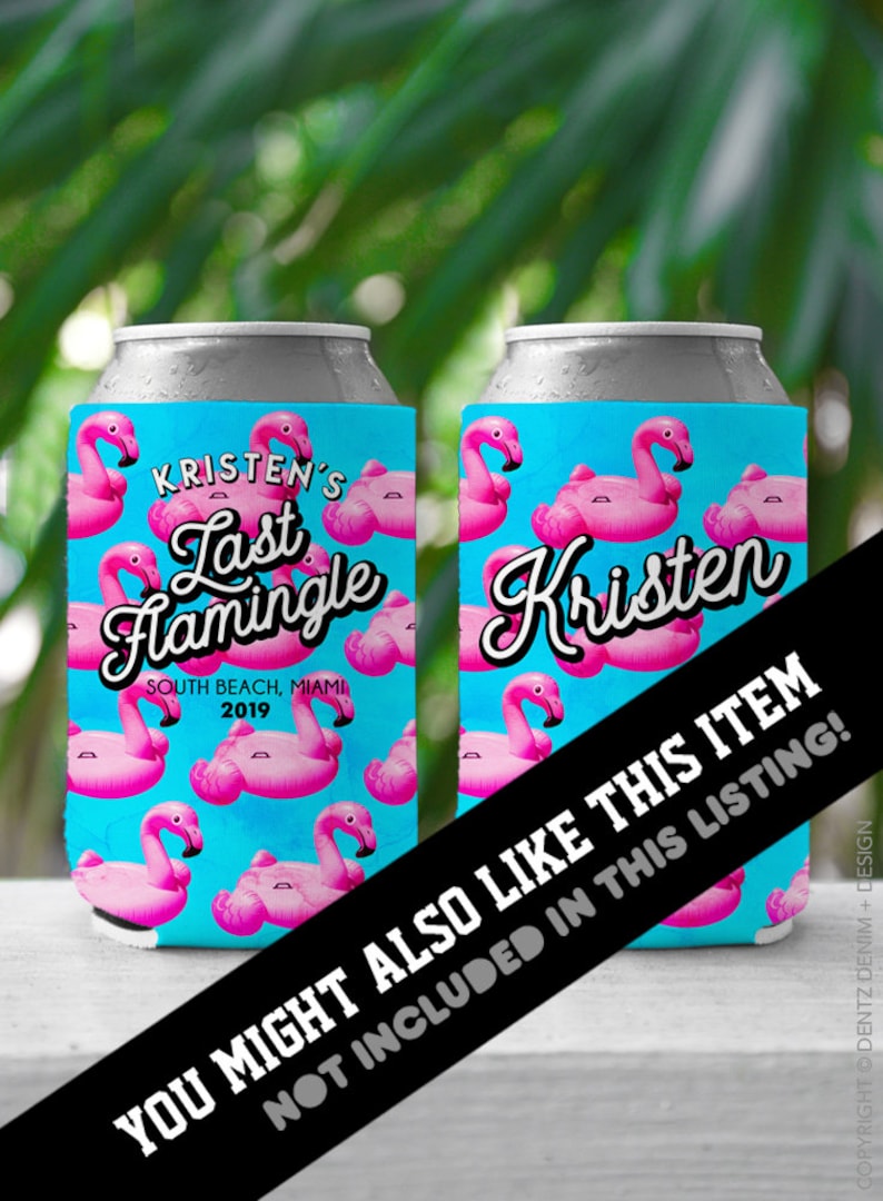 May include: Two blue and pink can coolers with a flamingo pattern. One cooler says "Kristen's Last Flamingle South Beach, Miami 2019" and the other says "Kristen".