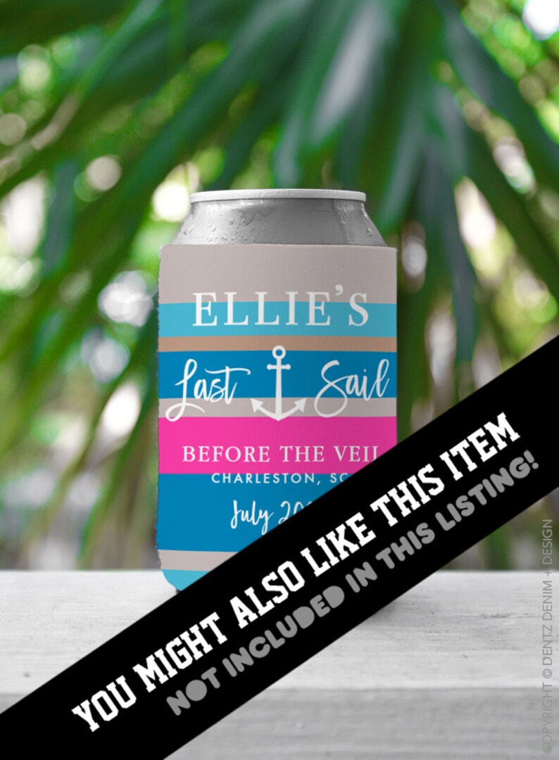 May include: A light blue, pink, and beige can cooler with the text "Ellie's Last Sail Before the Veil Charleston, SC July 20" and an anchor graphic. The text "You Might Also Like This Item Not Included In This Listing!" is printed on a black banner.