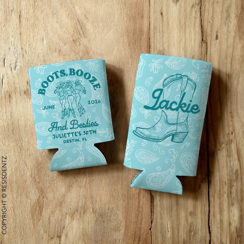 May include: Two turquoise blue can coolers. One cooler features a paisley pattern with a white cowboy boot and the text "Jackie". The other cooler features a turquoise blue design with the text "Boots, Booze, June 2026, And Besties, Juliette's 30th, Destin, FL".